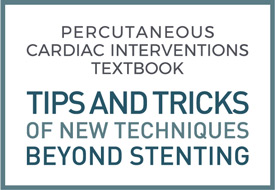 Percutaneous Cardiac Interventions Textbook - Tips and tricks of new techniques beyond stenting