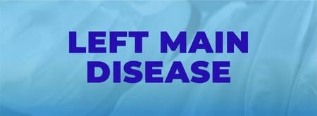 LEFT MAIN DISEASE