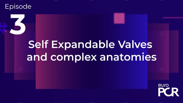 EAPCI-PCR Fellows Course 2021 Replay available - Self Expandable Valves and complex anatomies
